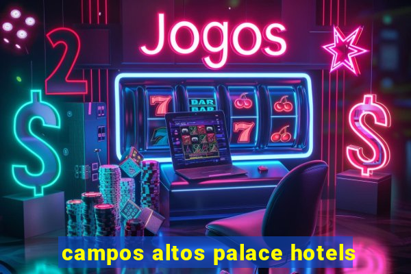 campos altos palace hotels